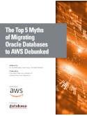 The Top 5 Myths of Migrating Oracle Databases to AWS Debunked